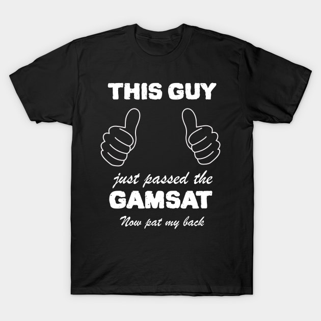 GAMSAT Graduate Medical School Admissions Test Passer T-Shirt by familycuteycom